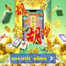 assistir slime 3 temporada dublado